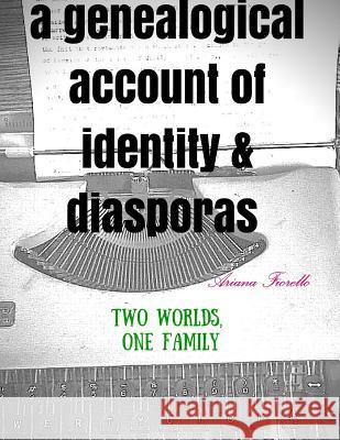 A Genealogical Account of Identity and Diasporas Ariana Fiorello 9781365018077 Lulu.com - książka