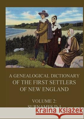 A genealogical dictionary of the first settlers of New England, Volume 2: Surnames D-J James Savage 9783988686596 Jazzybee Verlag - książka