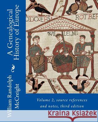 A Genealogical History of Europe: Volume 2, source references and notes McCreight, William Randolph 9781502797919 Createspace - książka