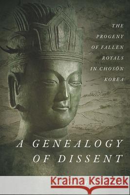 A Genealogy of Dissent: The Progeny of Fallen Royals in Chosŏn Korea Park, Eugene Y. 9781503602083 Stanford University Press - książka