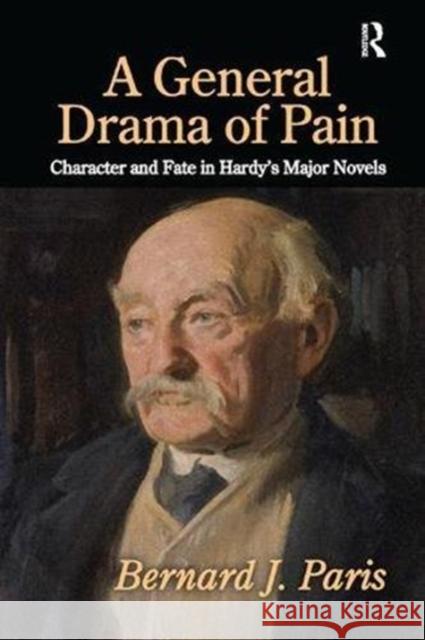 A General Drama of Pain: Character and Fate in Hardy's Major Novels Bernard J. Paris 9781138507197 Routledge - książka