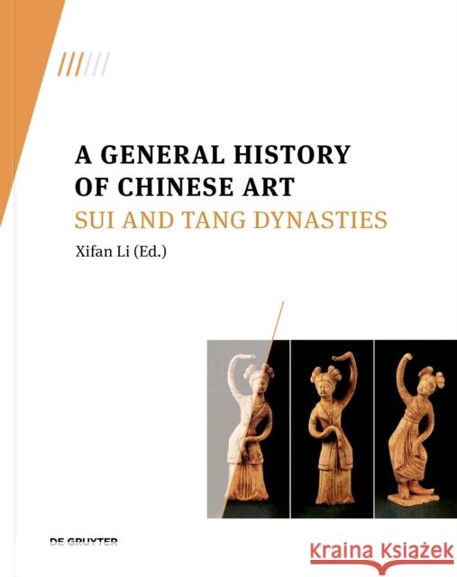 A General History of Chinese Art: Sui and Tang Dynasties Li, Xifan 9783110789294 De Gruyter (JL) - książka