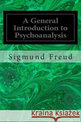A General Introduction to Psychoanalysis Sigmund Freud 9781495490545 Createspace - książka