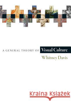 A General Theory of Visual Culture Davis, Whitney 9780691178073 John Wiley & Sons - książka