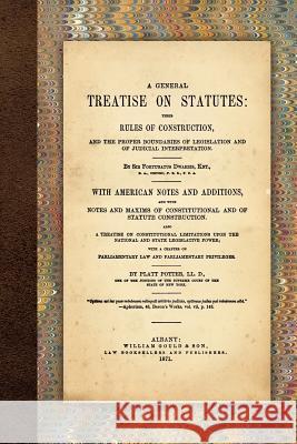 A General Treatise on Statutes Sir Fortunatus Dwarris Potter Platt 9781616191757 Lawbook Exchange, Ltd. - książka