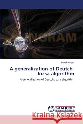 A generalization of Deutch-Jozsa algorithm Elton Ballhysa 9783838304878 LAP Lambert Academic Publishing - książka
