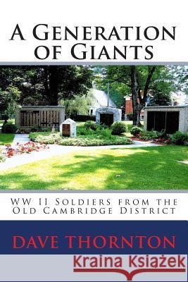 A Generation of Giants: WW II Soldiers from the Old Cambridge District Dave Thornton 9781484114346 Createspace - książka