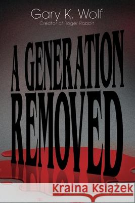 A Generation Removed Gary K. Wolf 9781677196173 Independently Published - książka