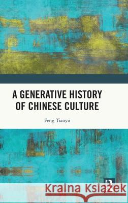 A Generative History of Chinese Culture Feng Tianyu 9781032665627 Routledge - książka