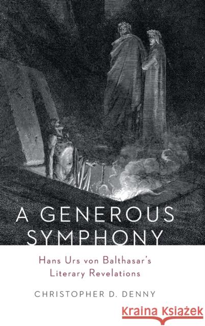 A Generous Symphony: Hans Urs von Balthasars Literary Revelations Denny, Christopher D. 9781451487954 Fortress Press - książka