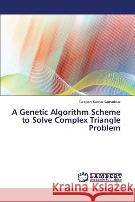 A Genetic Algorithm Scheme to Solve Complex Triangle Problem Samaddar Swapan Kumar 9783659334436 LAP Lambert Academic Publishing - książka