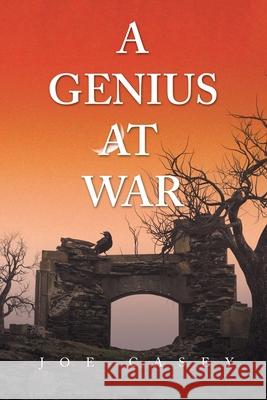 A Genius at War Joe Casey 9781664129962 Xlibris Us - książka