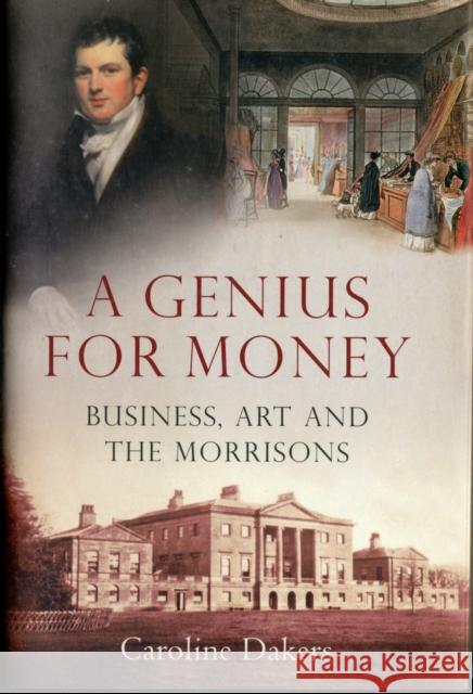A Genius for Money : Business, Art and the Morrisons Caroline Dakers 9780300112207  - książka