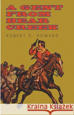 A Gent from Bear Creek Howard, Robert E. 9781473322547 Read Books - książka