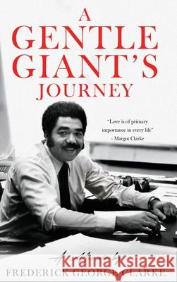 A Gentle Giant's Journey Frederick George Clarke Juanita Coleman-Merritt Kelly Clarke-Houston 9789768266439 Brer Anancy Press - książka