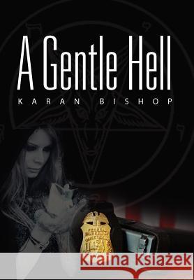 A Gentle Hell Karan Bishop 9781469148557 Xlibris Corporation - książka