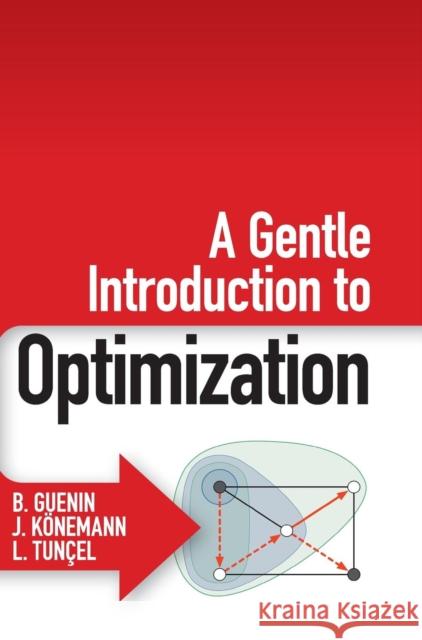 A Gentle Introduction to Optimization Bertrand Guenin Jochen Konemann Levent Tuncel 9781107053441 Cambridge University Press - książka