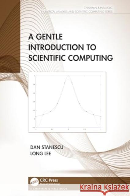 A Gentle Introduction to Scientific Computing Dan Stanescu Long Lee 9781032261317 CRC Press - książka