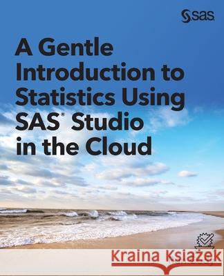 A Gentle Introduction to Statistics Using SAS Studio in the Cloud Ron Cody 9781954844452 SAS Institute - książka
