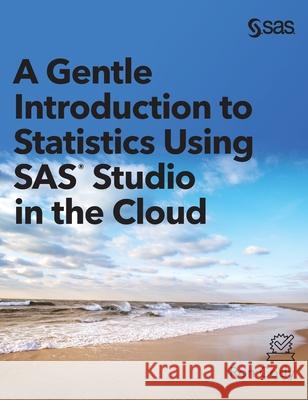 A Gentle Introduction to Statistics Using SAS Studio in the Cloud Ron Cody 9781954844490 SAS Institute - książka