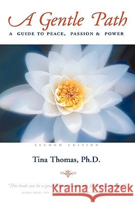 A Gentle Path: A Guide to Peace, Passion & Power Thomas, Tina 9780595311811 iUniverse - książka