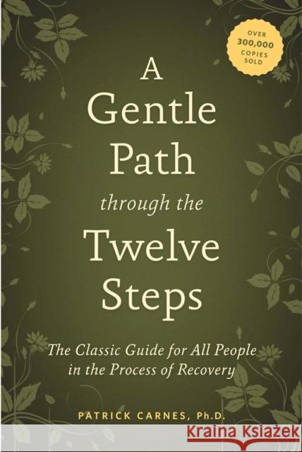 A Gentle Path Through The Twelve Steps PATRICK J CARNES 9781592858439 Hazelden Information & Educational Services - książka
