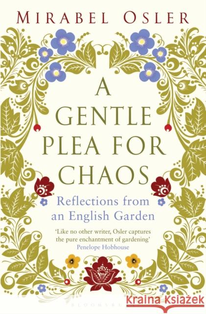 A Gentle Plea for Chaos Mirabel Osler 9781408817896 Bloomsbury Publishing PLC - książka