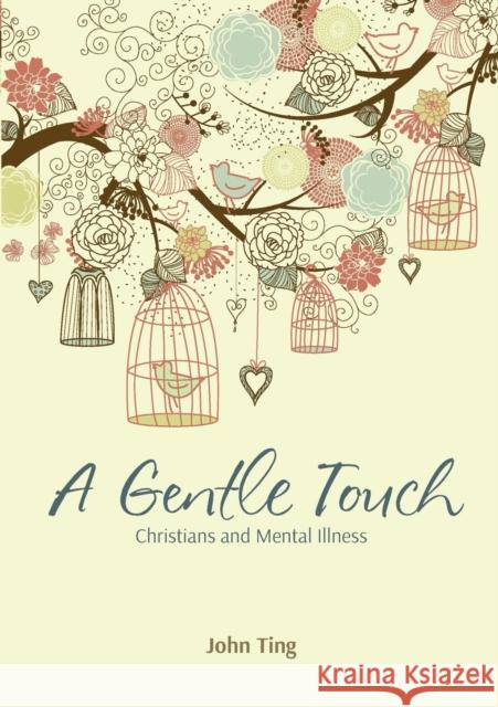 A Gentle Touch: Christians and Mental Illness John Ting 9789810777296 Graceworks - książka