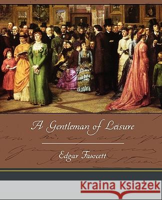 A Gentleman of Leisure Edgar Fawcett 9781438534749 Book Jungle - książka