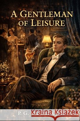 A Gentleman of Leisure Wodehouse, P. G. 9791043133299 Les Prairies Numeriques - książka