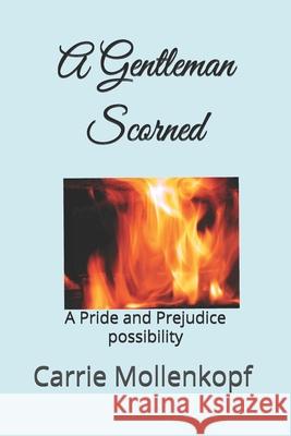 A Gentleman Scorned: A Pride and Prejudice possibility Carrie Mollenkopf 9781650094120 Independently Published - książka