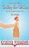 A Gentleman's Guide To Choking The Chicken: How To Masturbate Like A Pro Raleigh, G. R. 9781477516461 Createspace