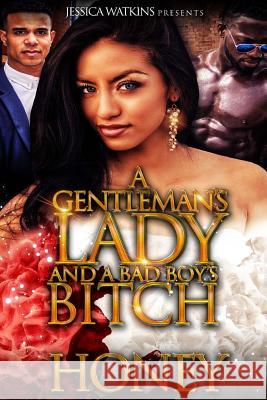 A Gentleman's Lady and a Bad Boy's Bitch Honey 9781977910882 Createspace Independent Publishing Platform - książka