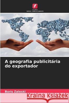 A geografia publicitária do exportador Zaleski, Boris 9786205316580 Edicoes Nosso Conhecimento - książka