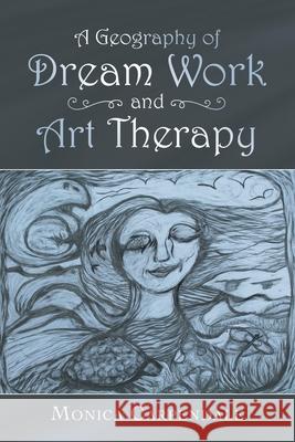 A Geography of Dream Work and Art Therapy Monica Carpendale 9781698706719 Trafford Publishing - książka