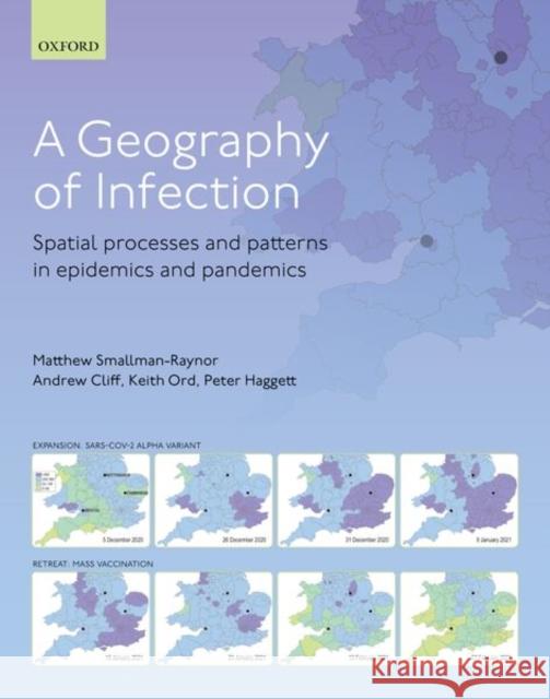 A Geography of Infection: Spatial Processes and Patterns in Epidemics and Pandemics Smallman-Raynor, Matthew R. 9780192848390 Oxford University Press - książka