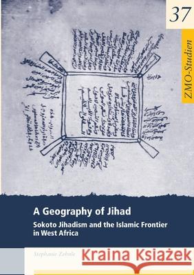 A Geography of Jihad: Sokoto Jihadism and the Islamic Frontier in West Africa Stephanie Zehnle 9783879977277 De Gruyter - książka