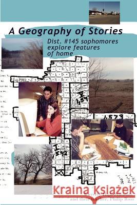 A Geography of Stories: Dist. #145 Sophomores Explore Features of Home Ross, Philip 9780595223091 Writers Club Press - książka