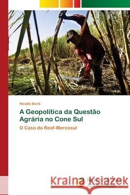 A Geopolítica da Questão Agrária no Cone Sul Berti, Nicolle 9786202033541 Novas Edicioes Academicas - książka