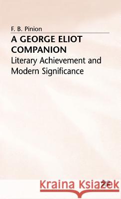 A George Eliot Companion: Literary Achievement and Modern Significance Pinion, F. B. 9780333255940 PALGRAVE MACMILLAN - książka