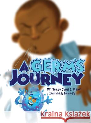 A Germ's Journey Cheryl L. Manor Eduardo Paj 9781736155714 Bucket List Books Publishing - książka