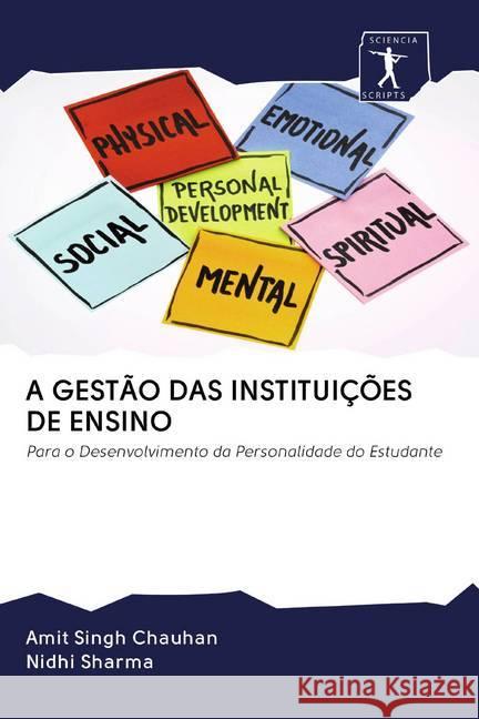 A GESTÃO DAS INSTITUIÇÕES DE ENSINO : Para o Desenvolvimento da Personalidade do Estudante Chauhan, Amit Singh; Sharma, Nidhi 9786200877918 Sciencia Scripts - książka