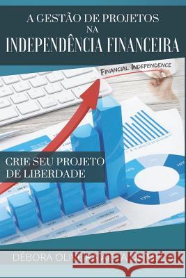 A Gestão de Projetos na Independência Financeira: Crie seu Projeto de Liberdade Machado Aieta, Carlos Maurício 9781074942762 Independently Published - książka