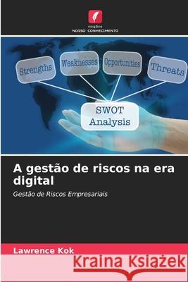 A gest?o de riscos na era digital Lawrence Kok 9786207550593 Edicoes Nosso Conhecimento - książka