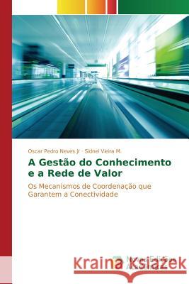 A Gestão do Conhecimento e a Rede de Valor Neves Jr. Oscar Pedro 9783841711649 Novas Edicoes Academicas - książka