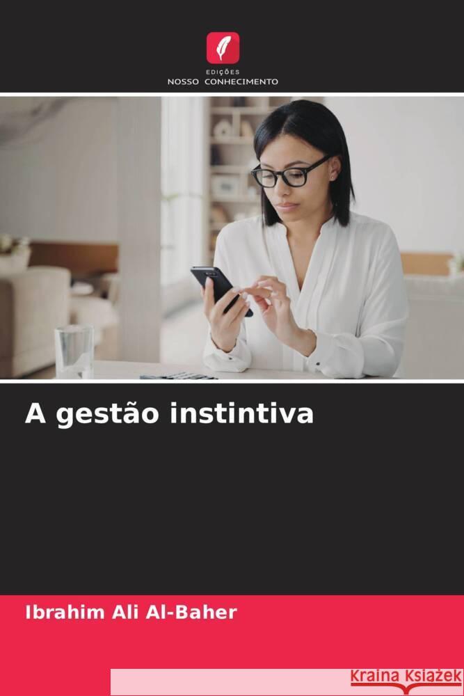 A gestão instintiva Ali Al-Baher, Ibrahim 9786206349839 Edições Nosso Conhecimento - książka