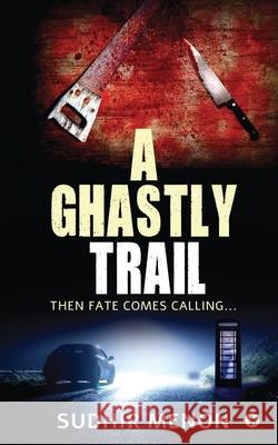 A Ghastly Trail: Then Fate Comes Calling... Sudhir Menon 9781636337579 Notion Press - książka