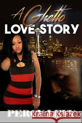 A Ghetto Love Story Percy Levy 9781523308378 Createspace Independent Publishing Platform - książka