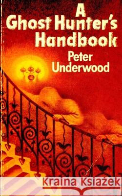 A Ghost Hunter's Handbook Peter Underwood 9781983215575 Independently Published - książka