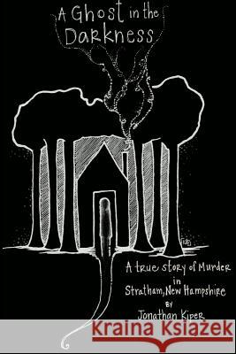 A Ghost in the Darkness Jonathan Kiper 9781329393363 Lulu.com - książka